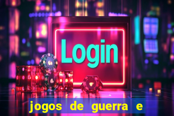 jogos de guerra e de estrategia